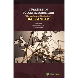Türkiye’nin Bölgesel Sorunları “Osmanlı’dan Günümüze” Balkanlar - Mehmet Çelik