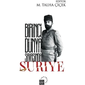 Birinci Dünya Savaşında Suriye - M. Talha Çiçek