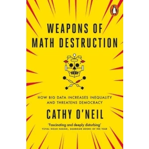Weapons Of Math Destruction - Cathy O'neil