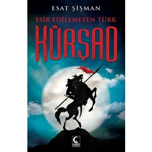 Esir Edilemeyen Türk Kürşad - Esat Şişman