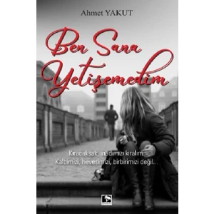Ben Sana Yetişemedim - Ahmet Yakut