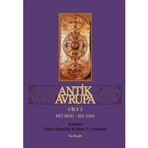 Antik Avrupa 3.Cilt - Peter Bogucki