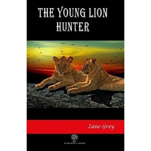 The Young Lion Hunter - Zane Grey