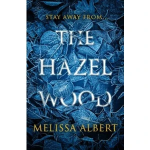 The Hazel Wood - Melissa Albert