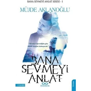 Bana Sevmeyi Anlat - Müjde Aklanoğlu