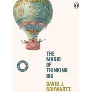 The Magic Of Thinking Big - David J Schwartz