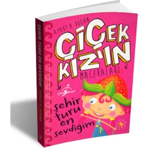 Şehir Turu En Sevdiğim - Çiçek Kızın Maceraları - Aykut A. Doğan