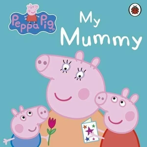 Peppa Pig: My Mummy - Peppa Pig