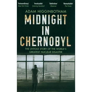 Midnight In Chernobyl - Adam Higginbotham