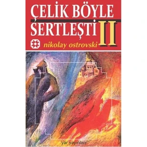 ve Çelik Böyle Sertleşti Cilt: 2 - Nikolay Ostrovski