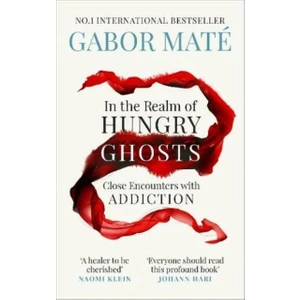 In The Realm Of Hungry Ghosts - Gabor Mate