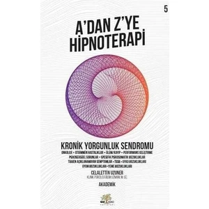 A'dan Z’ye Hipnoteri -  Kronik Yorgunluk Sendromu - Celalettin Uzuner