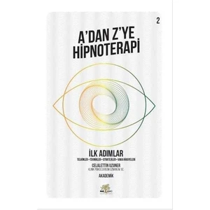 A’dan Z’ye Hipnoterapi - İlk Adımlar - Celalettin Uzuner
