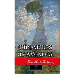 Chronicles Of Avonlea - Lucy Maud Montgomery