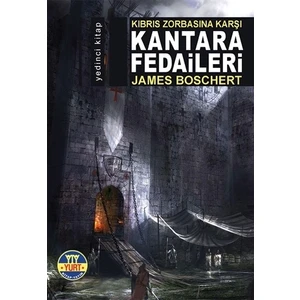 Kıbrıs Zorbasına Karşı Kantara Fedaileri - James Boschert