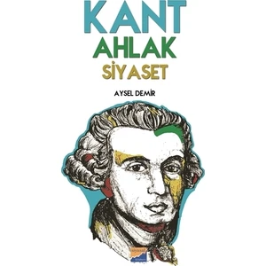 Kant Ahlak Siyaset - Aysel Demir
