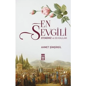 En Sevgili / Efendimiz ve Sevdalıları - Ahmet Şimşirgil