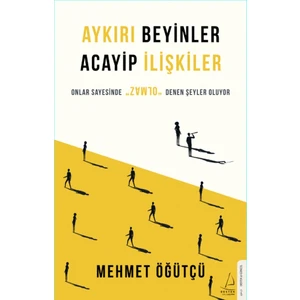 Aykırı Beyinler Acayip İlişkiler - Mehmet Öğütçü