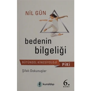 Bedenin Bilgeliği: Psiko Kinesiyoloji Piki - Nil Gün