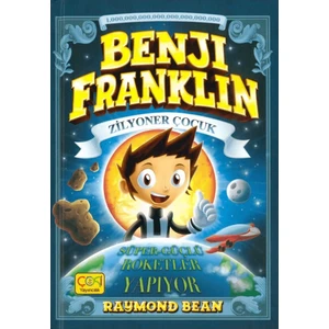 Benji Franklin Zilyoner Çocuk Süper Güçlü Roketler Yapıyor