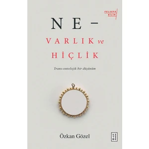 Ne-Varlık Ve Hiçlik - Özkan Gözel