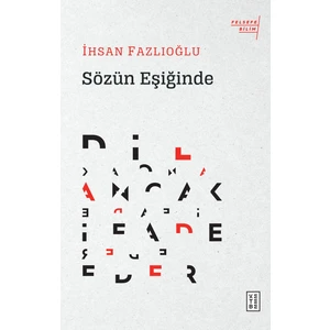 Sözün Eşiğinde - İhsan Fazlıoğlu