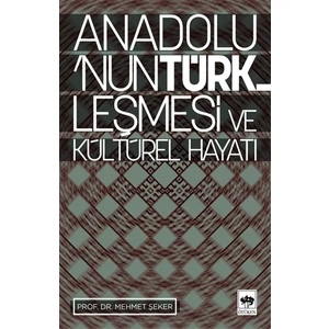 Anadolunun Türkleşmesi Ve Kültürel Hayatı-Mehmet Şeker
