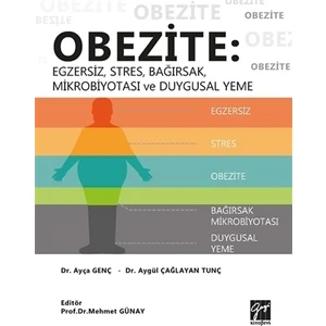 Obezite: Egzersiz, Stres, Bağırsak, Mikrobiyotası Ve Duygusal Yeme - Aygül Çağlayan Tunç