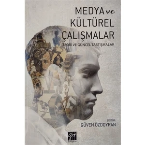 Medya Ve Kültürel Çalışmalar - Güven Özdoyran