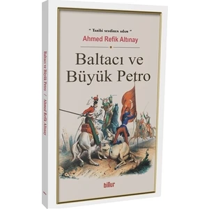 Baltacı Ve Büyük Petro - Ahmet Refik Altınay