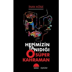 Hepimizin Tanıdığı O Süper Kahraman - İnan Köse