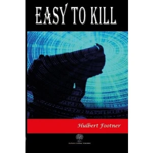 Easy To Kill - Hulbert Footner