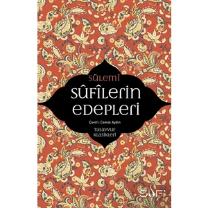 Sufilerin Edepleri - Ebu Abdurrahman Es- Sülemî