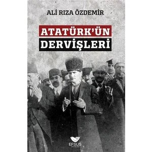 Atatürk'Ün Dervişleri - Ali Rıza Özdemir