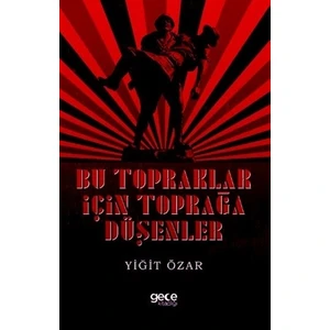 Bu Topraklar İçin Toprağa Düşenler - Yiğit Özar