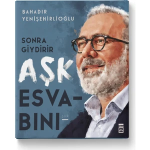 Sonra Giydirir Aşk Esvabını - Ciltli - Bahadır Yenişehirlioğlu
