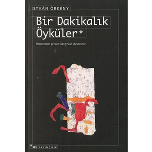 Bir Dakikalık Öyküler - İstván Örkény