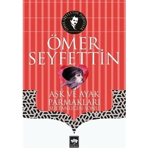 Aşk Ve Ayak Parmakları - Ömer Seyfettin