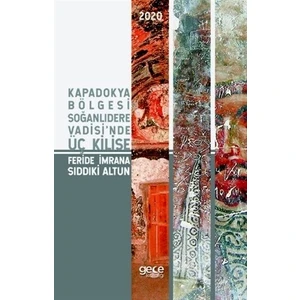 Kapadokya Bölgesi Soğanlıdere Vadisi'Nde Üç Kilise  - Feride İmrana Sıddıki Altun