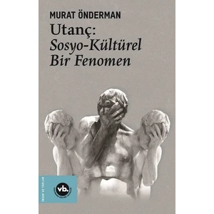 Utanç : Sosyo Kültürel Bir Fenomen - Murat Önderman