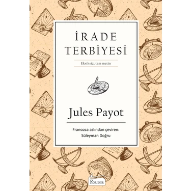 Koridor Yayıncılık Jules Payot İrade Terbiyesi Tam Metin Kişisel Gelişim Kitabı – Bez Ciltli,