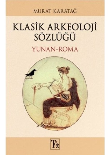 Klasik Arkeoloji Sözlüğü - Murat Karatağ