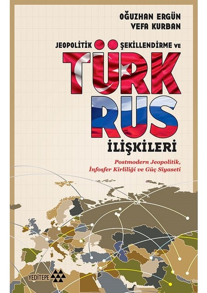 Jeopolitik Şekillendirme Ve Türk Rus İlişkileri - Oğuzhan Ergün