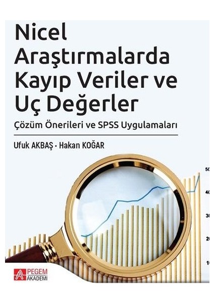 Nicel Araştırmalarda Kayıp Veriler ve Uç Değerler Çözüm Önerileri ve SPSS Uygulamaları