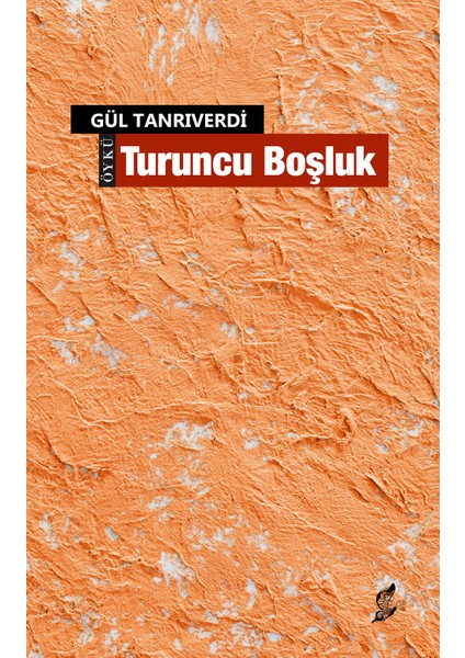 Turuncu Boşluk - Gül Tanrıverdi