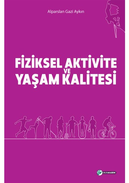 Fiziksel Aktivite ve Yaşam Kalitesi - Alparslan Gazi Aykın