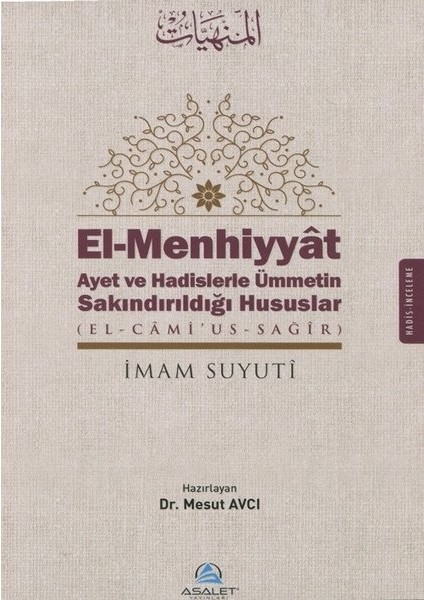 El-Menhiyyat Ayet Ve Hadislerle Ümmetin Sakındırıldığı Hususlar (El-Cami'Us-Sagir) - İmam Suyûtî