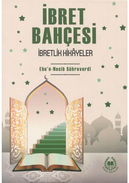 İbret Bahçesi İbretlik Hikayeler - Ebu Necib Sühreverdi