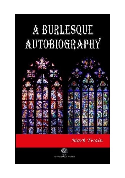 A Burlesque Autobiography - Mark Twain