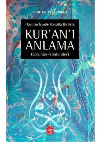 Hayatın İçine Hayatla Birlikte Kuranı Anlama - Celal Kırca